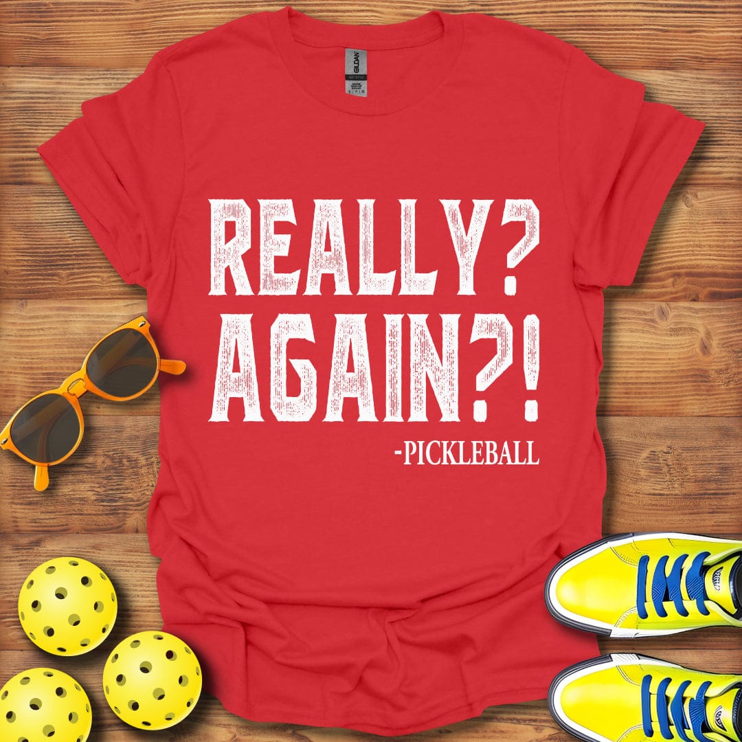 Really Again Pickleball T-Shirt