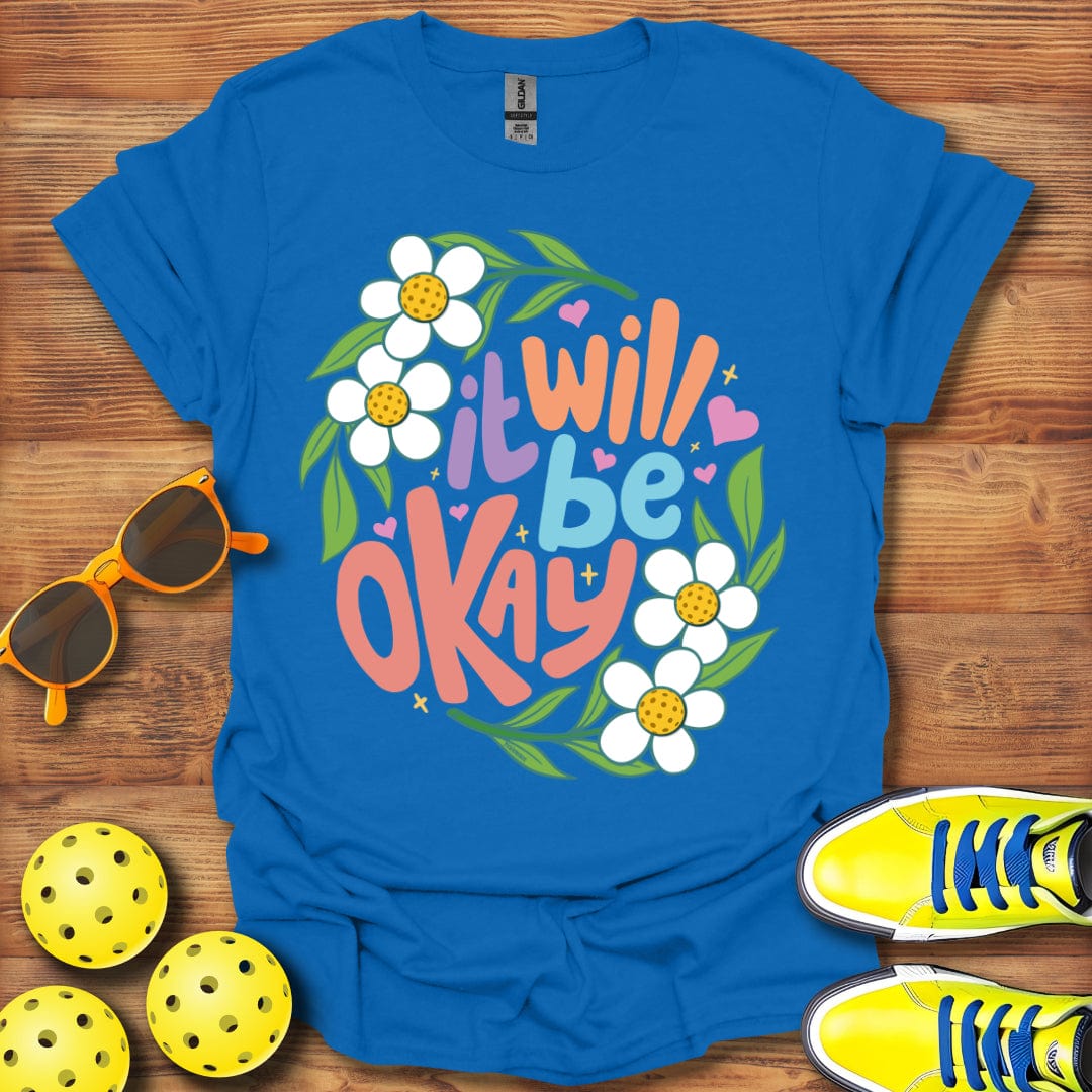 It Will Be Okay T-Shirt