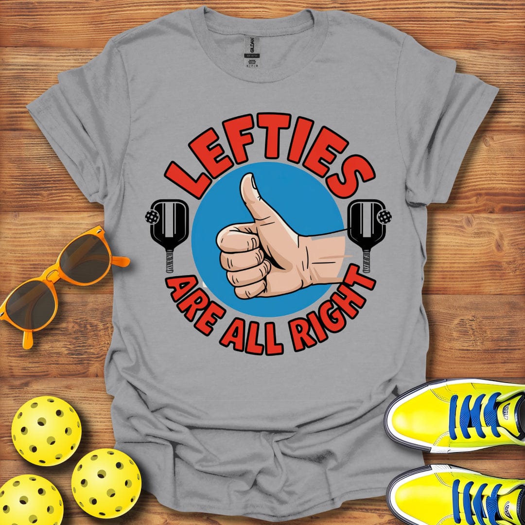 Lefties Are All Right Pickleball T-Shirt