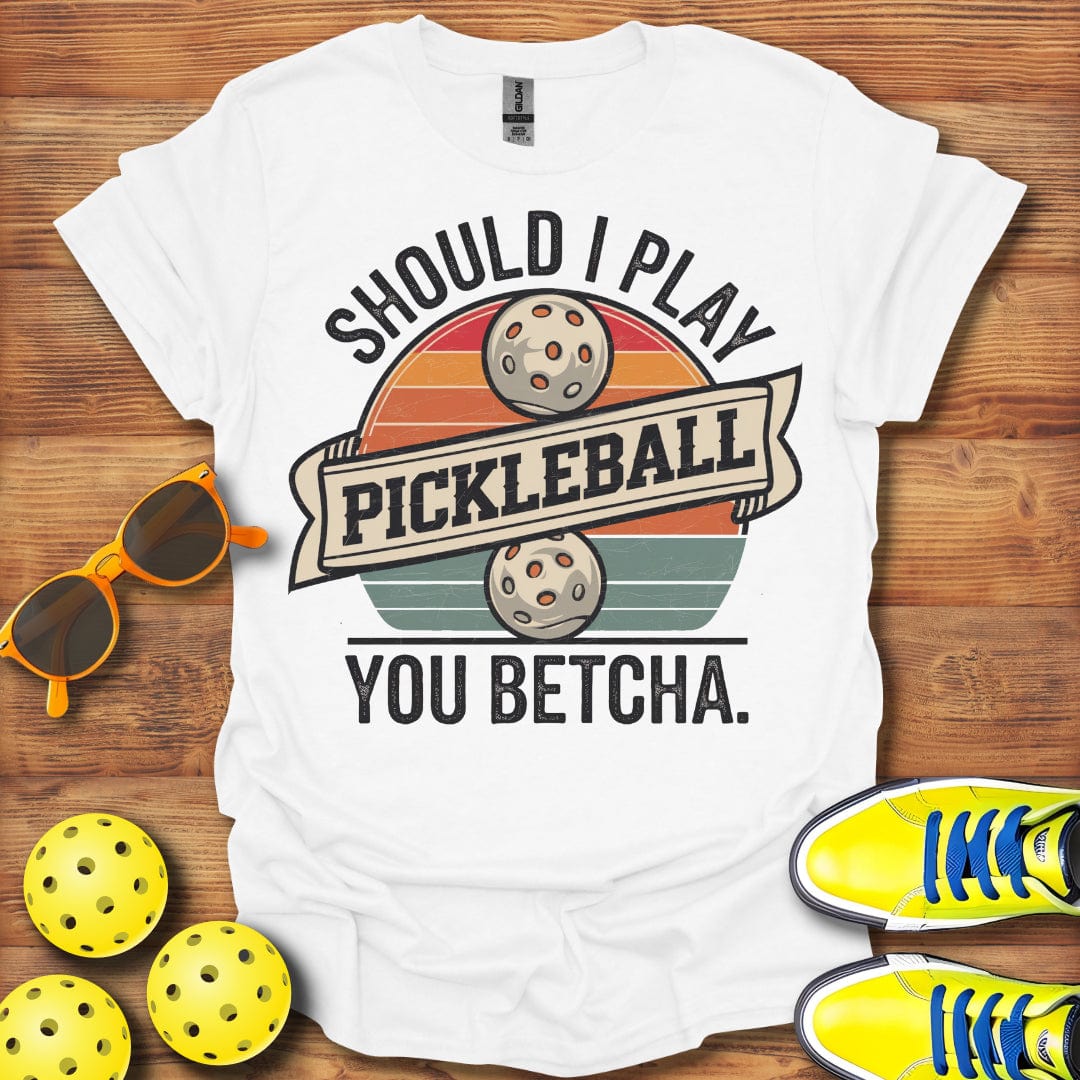 Should I Play Pickleball? T-Shirt