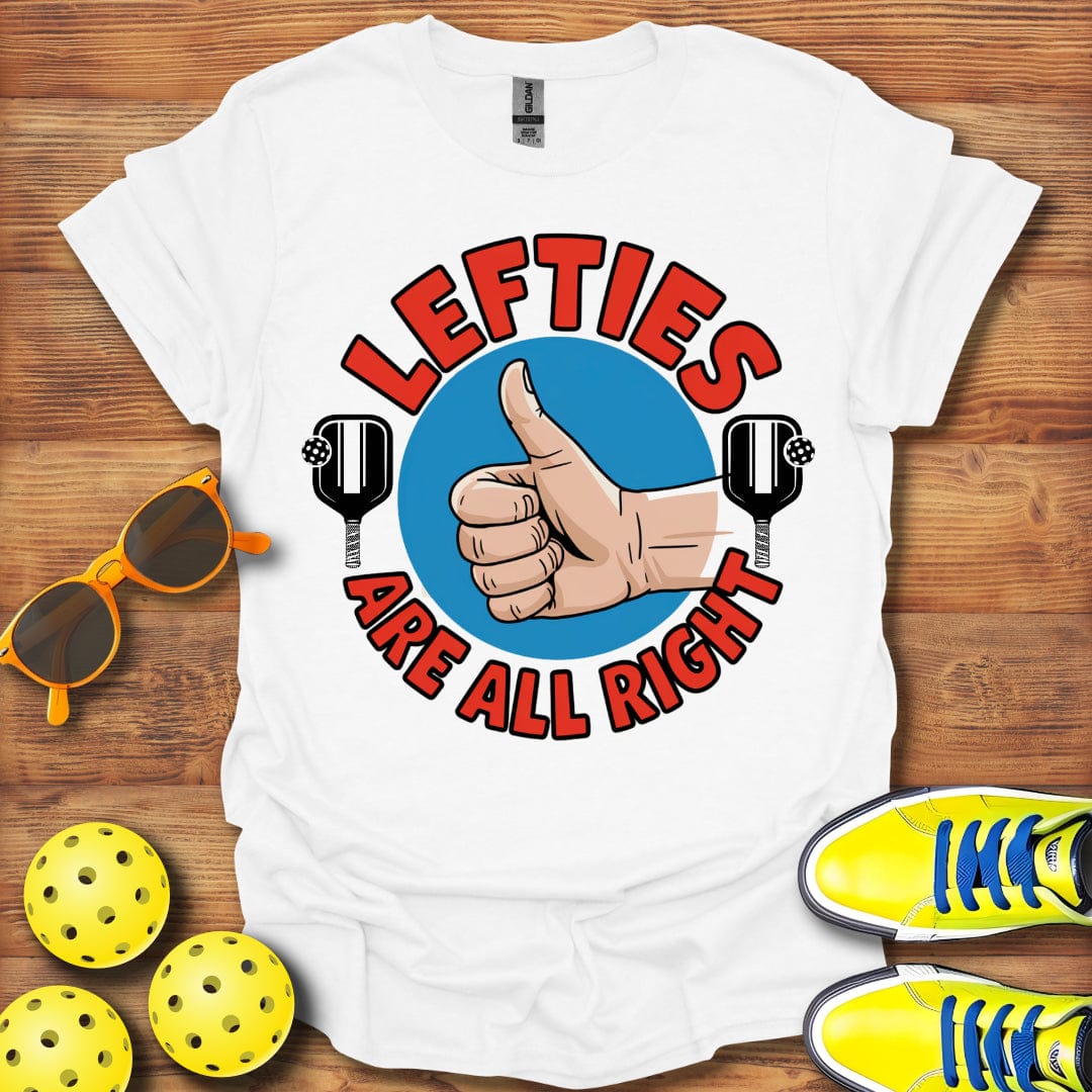 Lefties Are All Right Pickleball T-Shirt