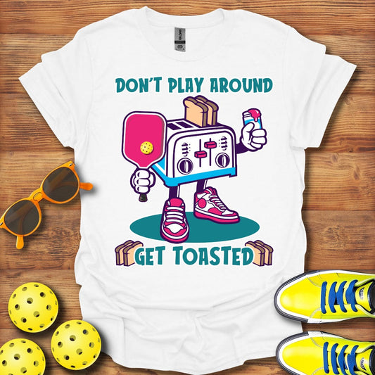 Don't Play Around T-Shirt