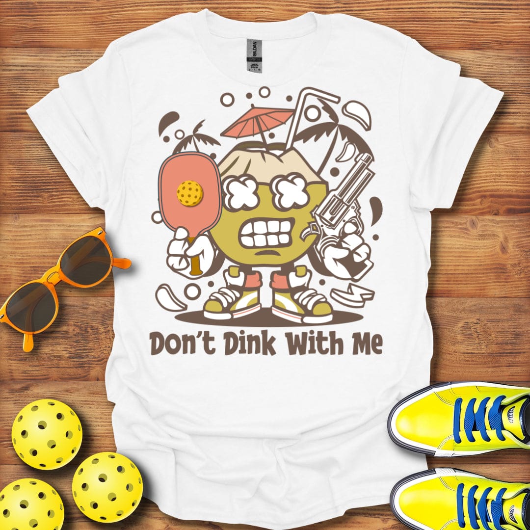 Don't Dink With Me Unisex T-Shirt